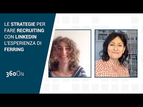 Le strategie per fare recruiting con LinkedIn: l&#039;esperienza di Ferring